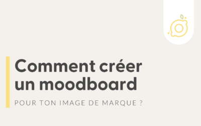 Comment créer un moodboard pour ton image de marque